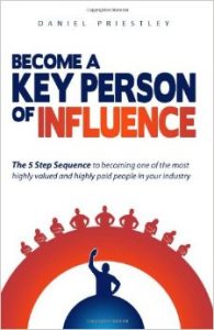 Become a Key Person of Influence - by Daniel Priestley